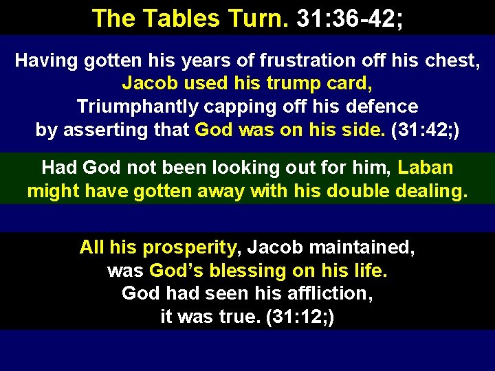 The Tables Turn. 31: 36 -42; Having gotten his years of frustration off his