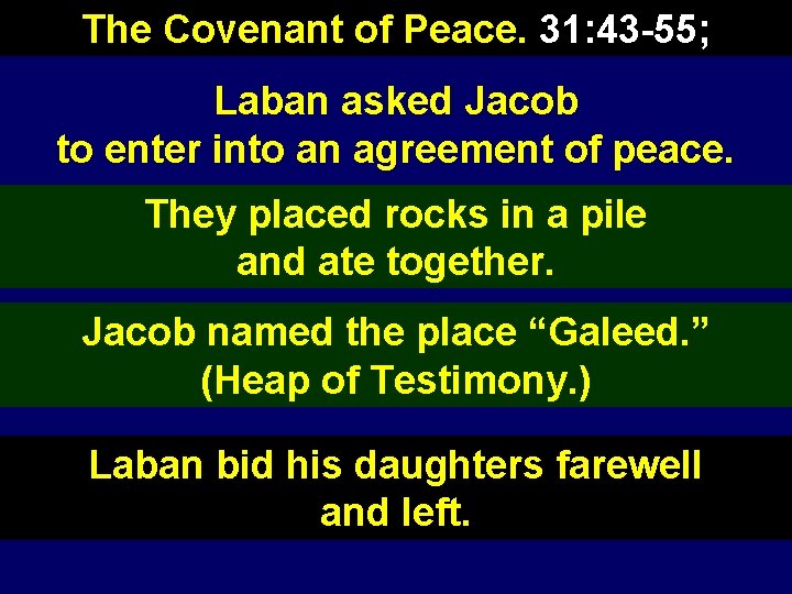 The Covenant of Peace. 31: 43 -55; Laban asked Jacob to enter into an