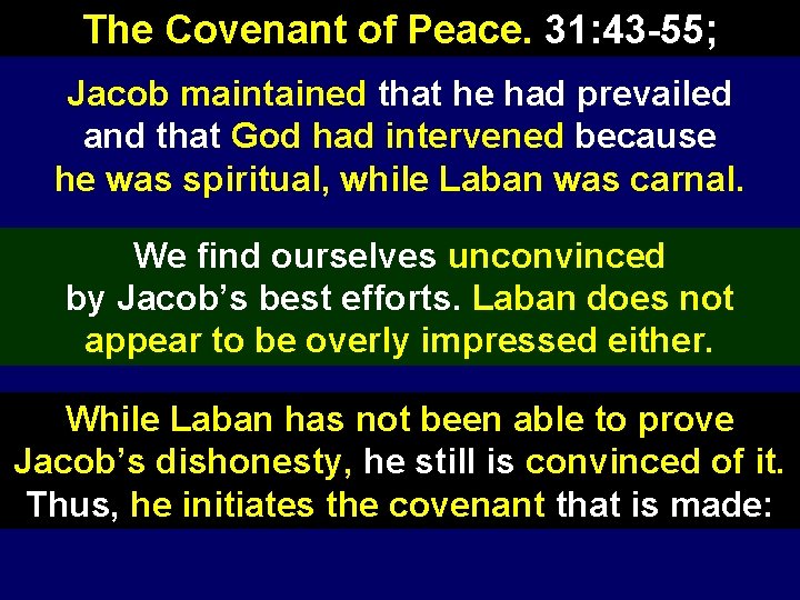 The Covenant of Peace. 31: 43 -55; Jacob maintained that he had prevailed and