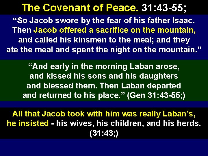 The Covenant of Peace. 31: 43 -55; “So Jacob swore by the fear of