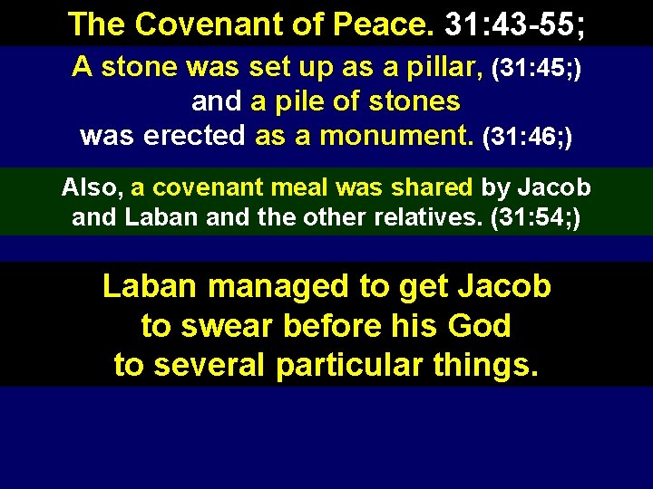 The Covenant of Peace. 31: 43 -55; A stone was set up as a