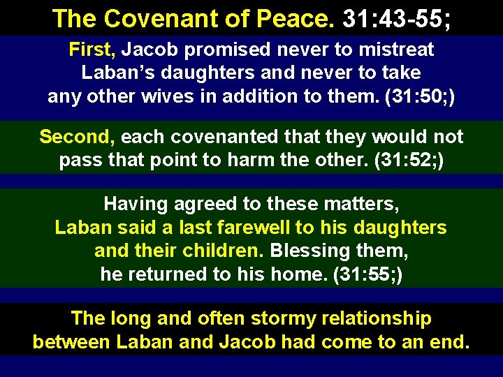 The Covenant of Peace. 31: 43 -55; First, Jacob promised never to mistreat Laban’s