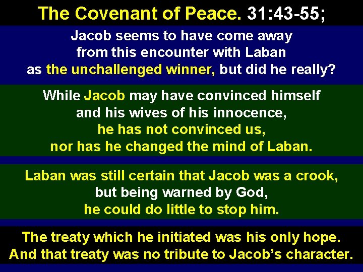 The Covenant of Peace. 31: 43 -55; Jacob seems to have come away from