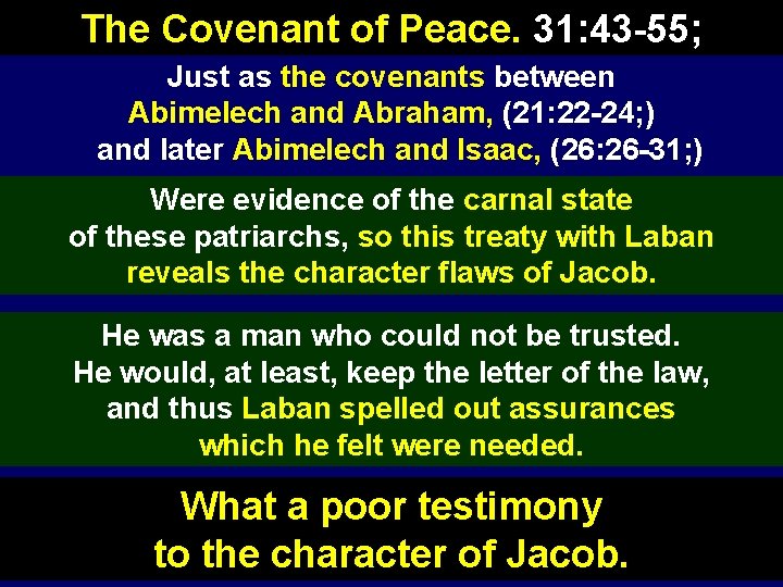 The Covenant of Peace. 31: 43 -55; Just as the covenants between Abimelech and
