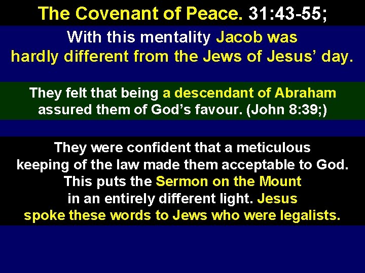 The Covenant of Peace. 31: 43 -55; With this mentality Jacob was hardly different