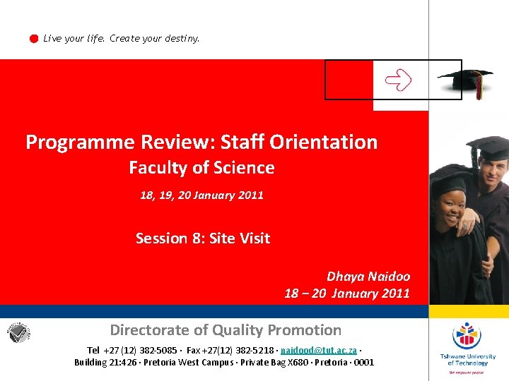 Live your life. Create your destiny. Programme Review: Staff Orientation Faculty of Science 18, Live your life. Create your destiny. Programme Review: Staff Orientation Faculty of Science 18,