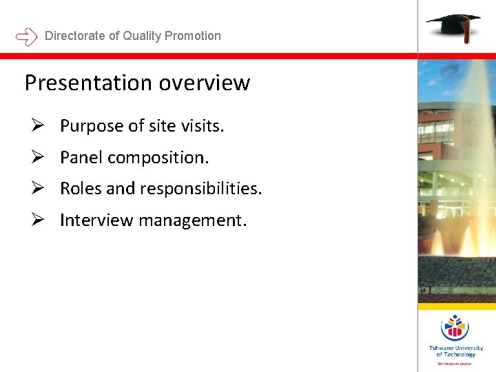 Directorate of Quality Promotion Presentation overview Ø Purpose of site visits. Ø Panel composition. Directorate of Quality Promotion Presentation overview Ø Purpose of site visits. Ø Panel composition.