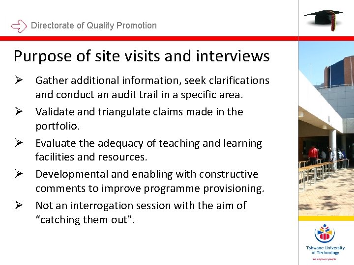 Directorate of Quality Promotion Purpose of site visits and interviews Ø Gather additional information, Directorate of Quality Promotion Purpose of site visits and interviews Ø Gather additional information,