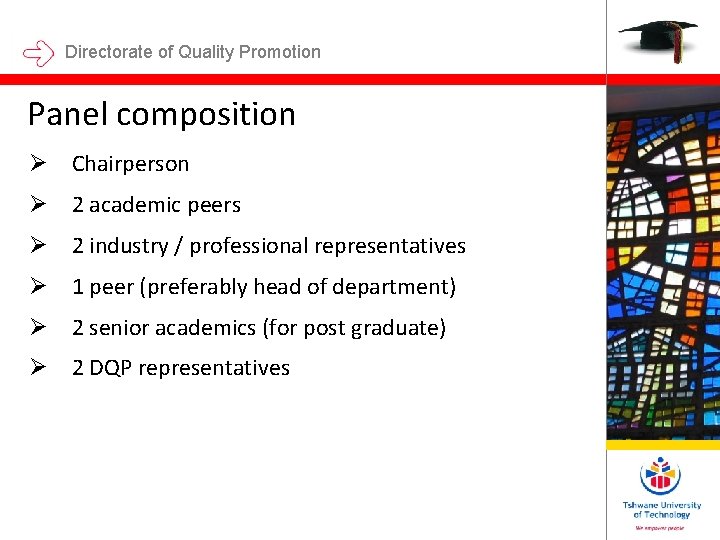 Directorate of Quality Promotion Panel composition Ø Chairperson Ø 2 academic peers Ø 2 Directorate of Quality Promotion Panel composition Ø Chairperson Ø 2 academic peers Ø 2