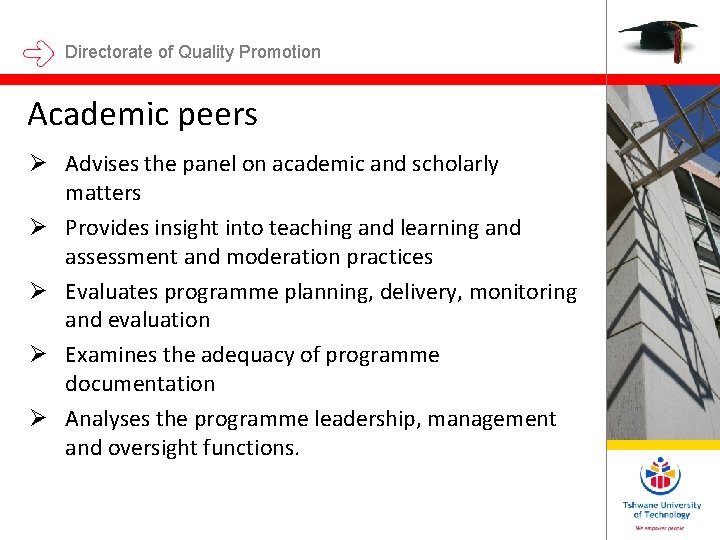 Directorate of Quality Promotion Academic peers Ø Advises the panel on academic and scholarly Directorate of Quality Promotion Academic peers Ø Advises the panel on academic and scholarly