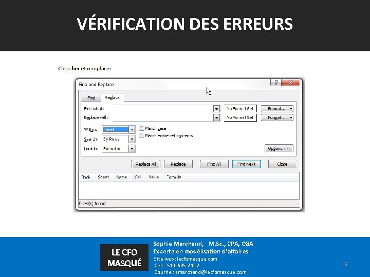 VÉRIFICATION DES ERREURS LE CFO MASQUÉ Sophie Marchand, M. Sc. , CPA, CGA Experte