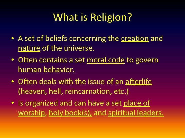 What is Religion? • A set of beliefs concerning the creation and nature of