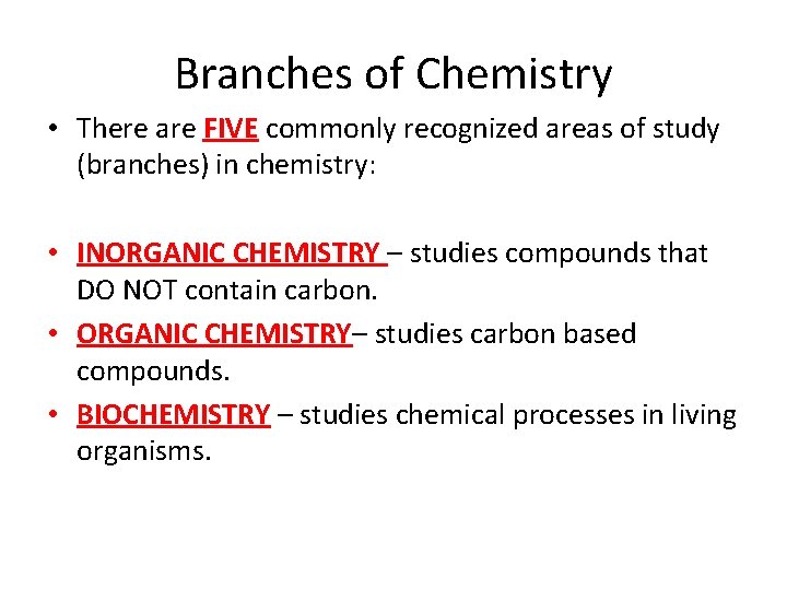 Branches of Chemistry • There are FIVE commonly recognized areas of study (branches) in