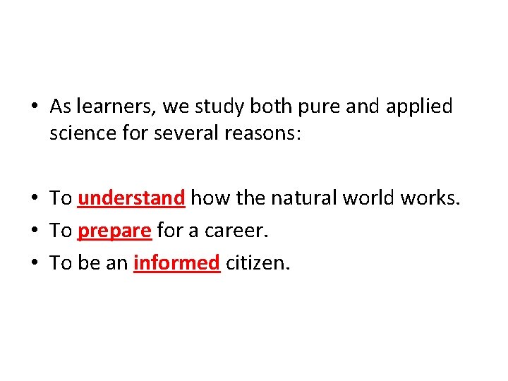  • As learners, we study both pure and applied science for several reasons: