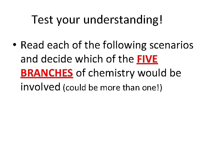 Test your understanding! • Read each of the following scenarios and decide which of