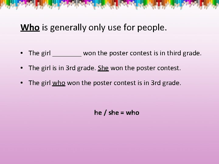 Who is generally only use for people. • The girl ____ won the poster