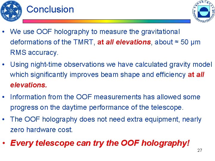 Conclusion • We use OOF holography to measure the gravitational deformations of the TMRT, Conclusion • We use OOF holography to measure the gravitational deformations of the TMRT,