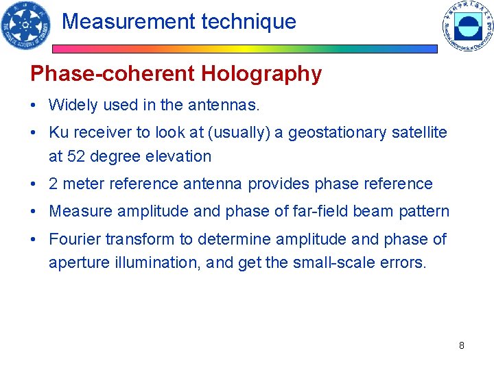 Measurement technique Phase-coherent Holography • Widely used in the antennas. • Ku receiver to Measurement technique Phase-coherent Holography • Widely used in the antennas. • Ku receiver to