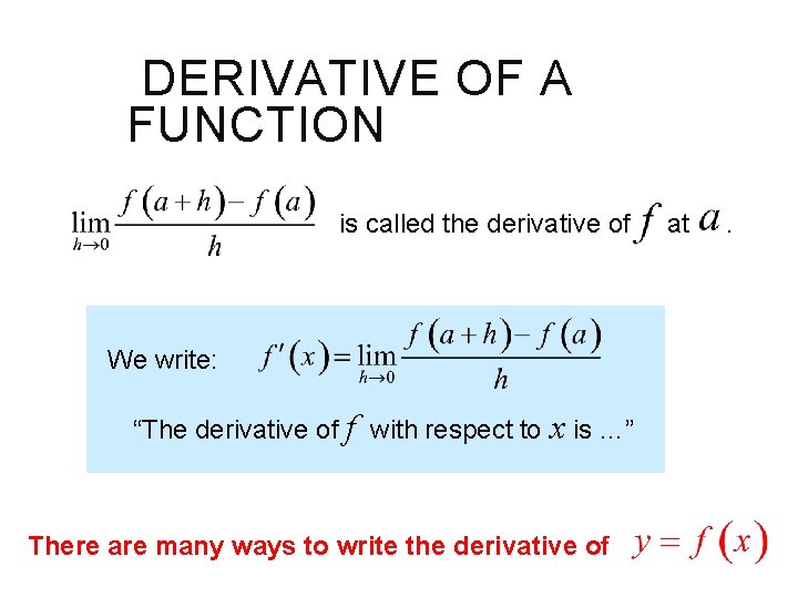 DERIVATIVE OF A FUNCTION is called the derivative of We write: “The derivative of
