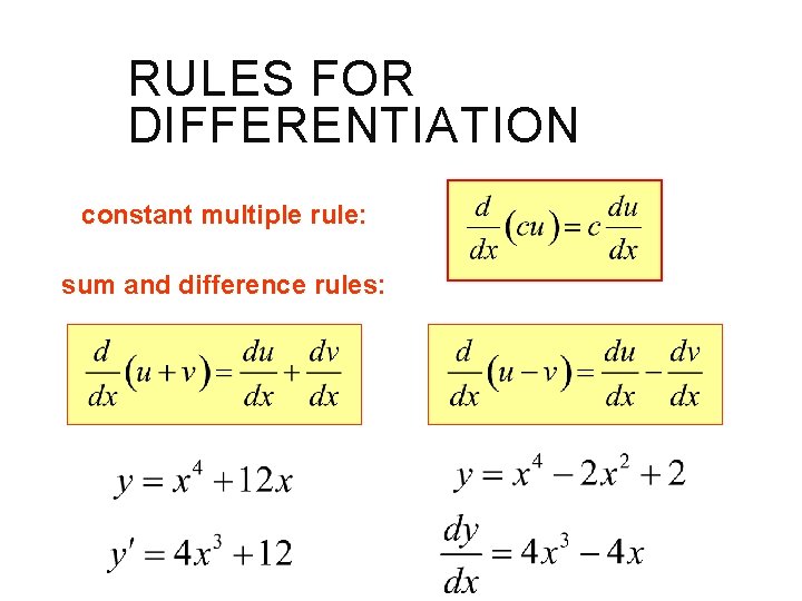 RULES FOR DIFFERENTIATION constant multiple rule: sum and difference rules: (Each term is treated