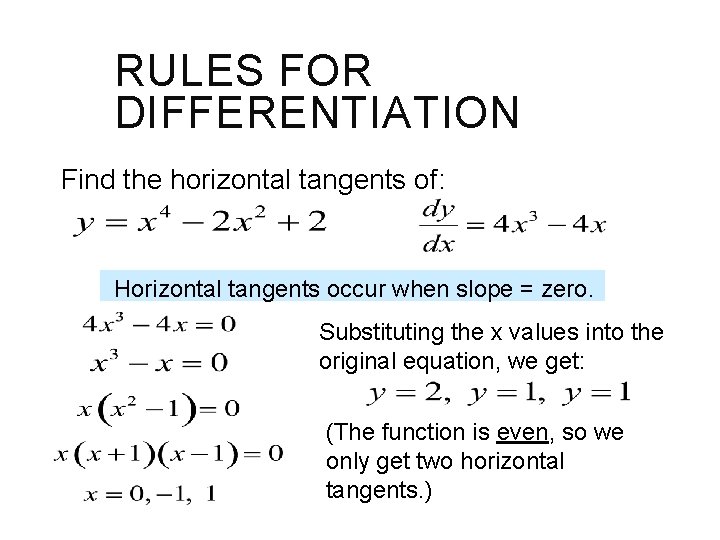 RULES FOR DIFFERENTIATION Find the horizontal tangents of: Horizontal tangents occur when slope =