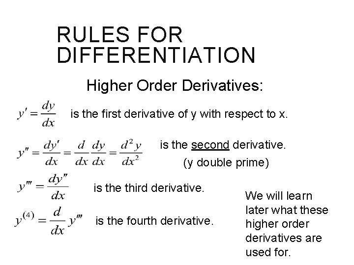 RULES FOR DIFFERENTIATION Higher Order Derivatives: is the first derivative of y with respect