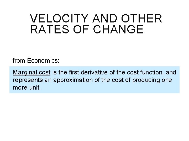 VELOCITY AND OTHER RATES OF CHANGE from Economics: Marginal cost is the first derivative