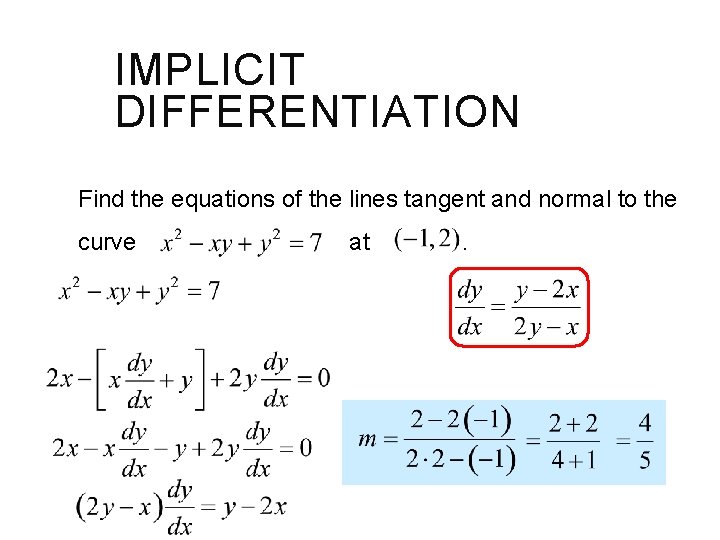 IMPLICIT DIFFERENTIATION Find the equations of the lines tangent and normal to the curve