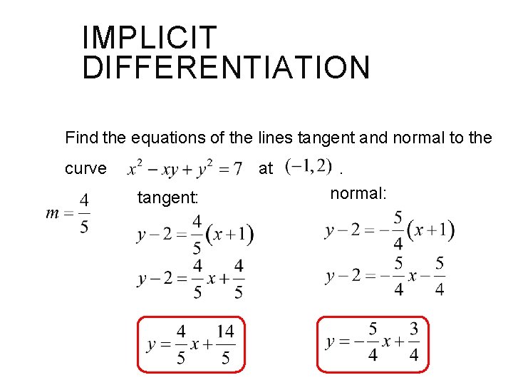 IMPLICIT DIFFERENTIATION Find the equations of the lines tangent and normal to the curve