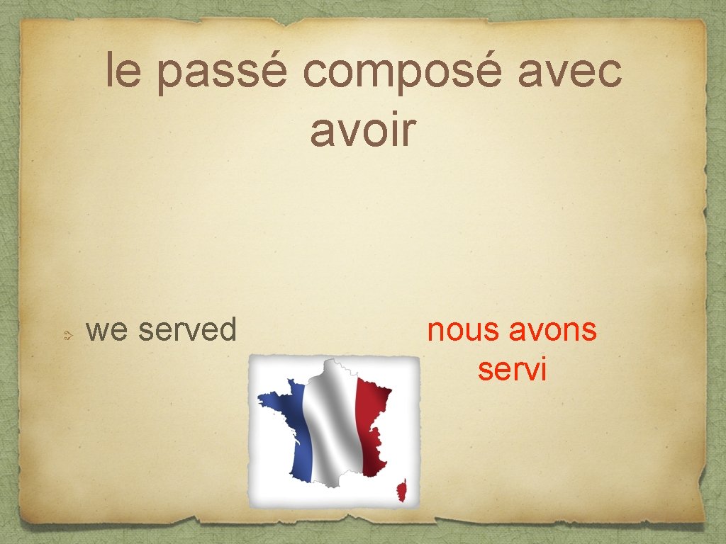 le passé composé avec avoir we served nous avons servi 