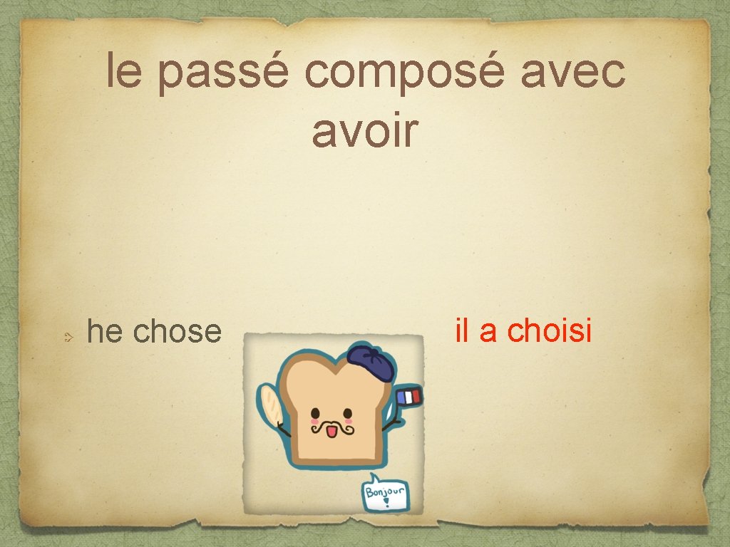 le passé composé avec avoir he chose il a choisi 