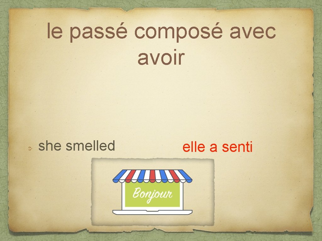 le passé composé avec avoir she smelled elle a senti 