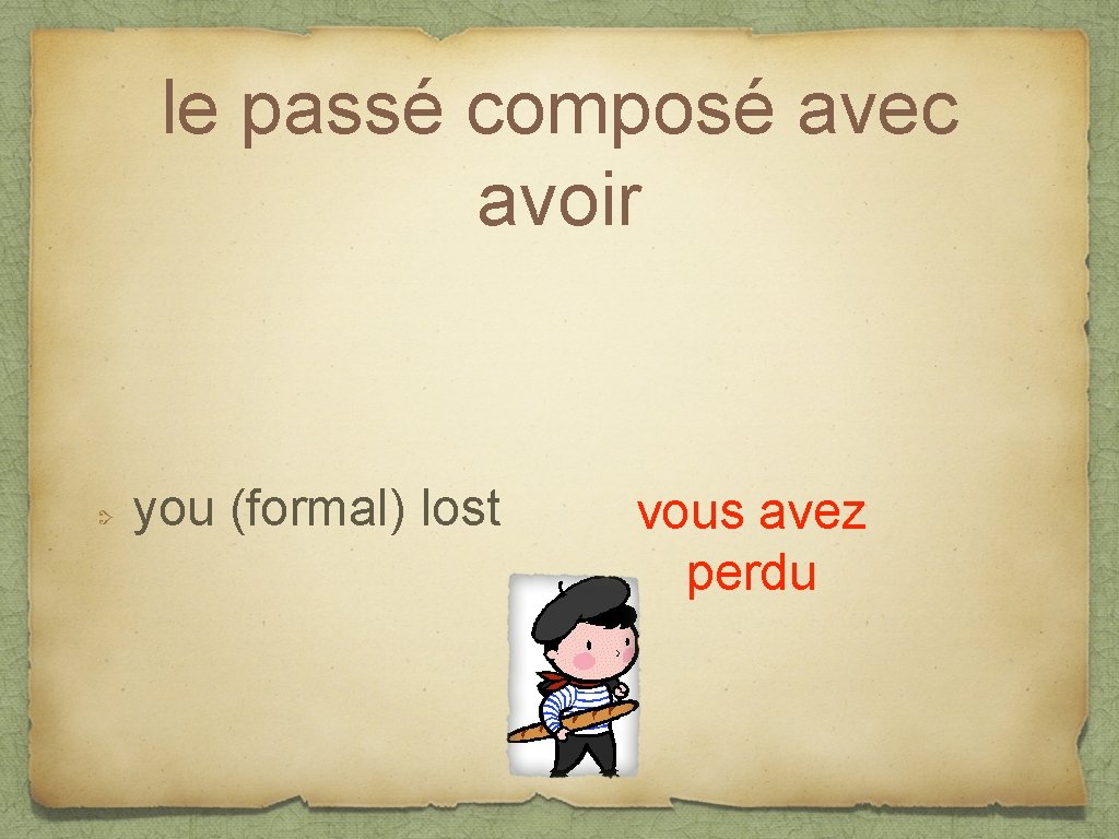 le passé composé avec avoir you (formal) lost vous avez perdu 