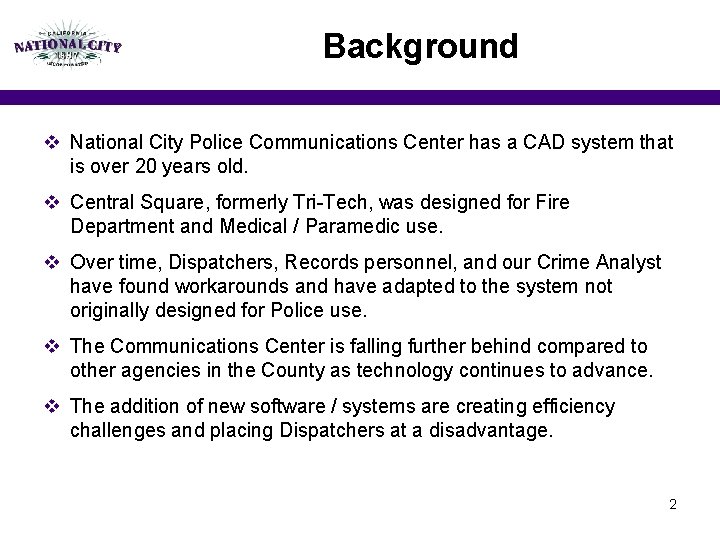 Background v National City Police Communications Center has a CAD system that is over