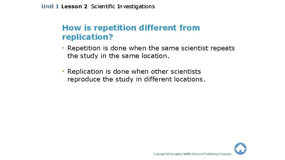 Unit 1 Lesson 2 Scientific Investigations How is repetition different from replication? • Repetition