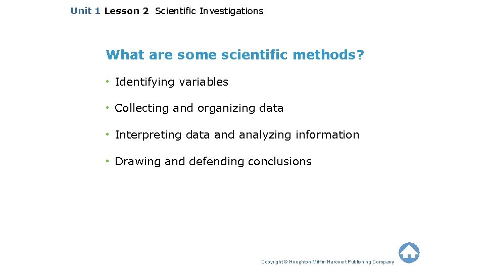 Unit 1 Lesson 2 Scientific Investigations What are some scientific methods? • Identifying variables