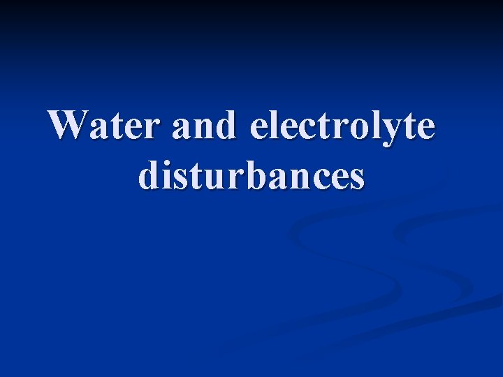 Water and electrolyte disturbances 