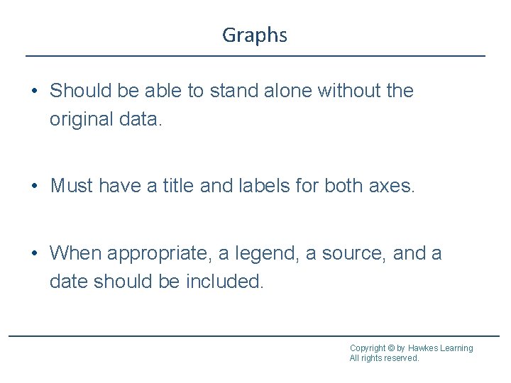 Graphs • Should be able to stand alone without the original data. • Must Graphs • Should be able to stand alone without the original data. • Must