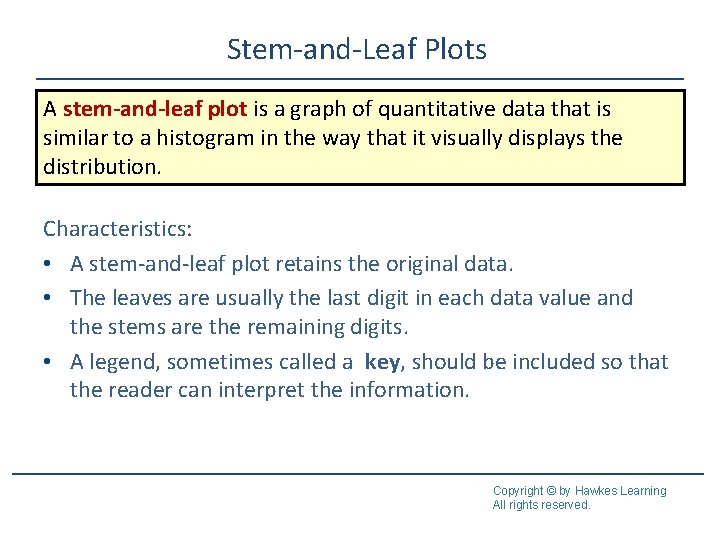 Stem-and-Leaf Plots A stem-and-leaf plot is a graph of quantitative data that is similar Stem-and-Leaf Plots A stem-and-leaf plot is a graph of quantitative data that is similar