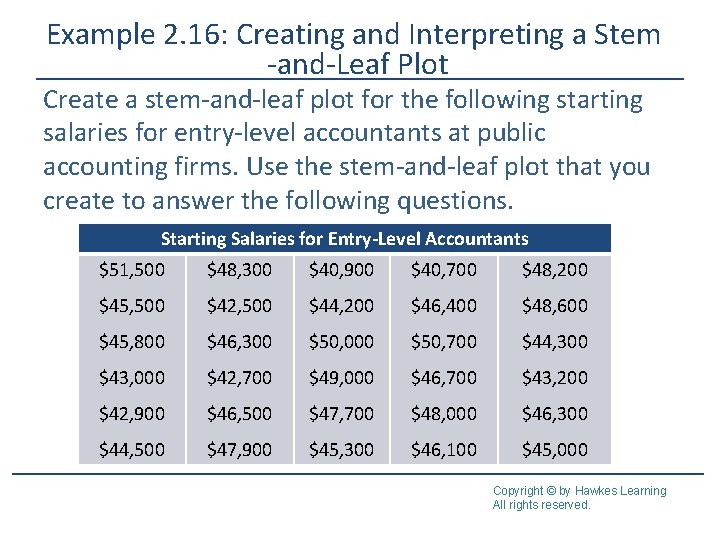 Example 2. 16: Creating and Interpreting a Stem -and-Leaf Plot Create a stem-and-leaf plot Example 2. 16: Creating and Interpreting a Stem -and-Leaf Plot Create a stem-and-leaf plot