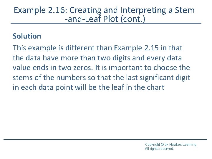Example 2. 16: Creating and Interpreting a Stem -and-Leaf Plot (cont. ) Solution This Example 2. 16: Creating and Interpreting a Stem -and-Leaf Plot (cont. ) Solution This