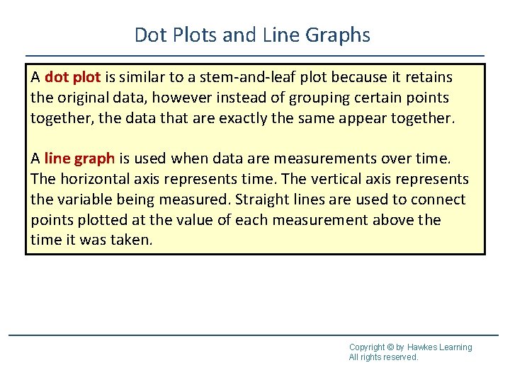 Dot Plots and Line Graphs A dot plot is similar to a stem-and-leaf plot Dot Plots and Line Graphs A dot plot is similar to a stem-and-leaf plot