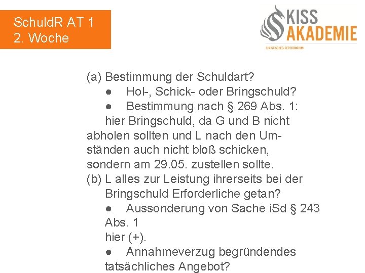 Schuld. R AT 1 2. Woche (a) Bestimmung der Schuldart? ● Hol-, Schick- oder