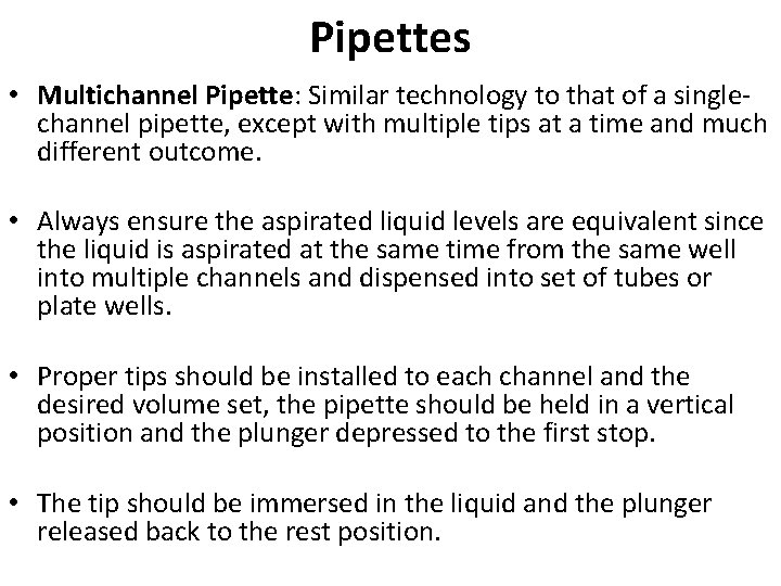 Pipettes • Multichannel Pipette: Similar technology to that of a singlechannel pipette, except with