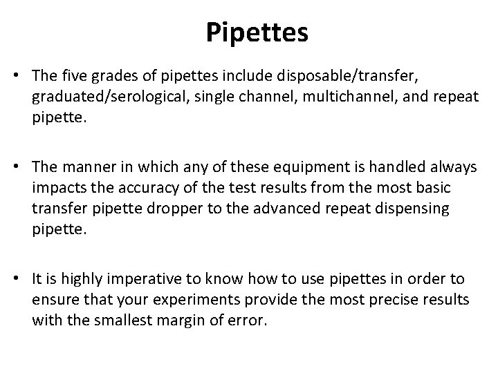 Pipettes • The five grades of pipettes include disposable/transfer, graduated/serological, single channel, multichannel, and