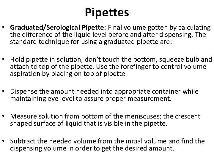 Pipettes • Graduated/Serological Pipette: Final volume gotten by calculating the difference of the liquid