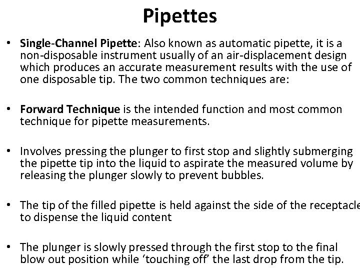 Pipettes • Single-Channel Pipette: Also known as automatic pipette, it is a non-disposable instrument