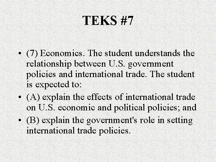 TEKS #7 • (7) Economics. The student understands the relationship between U. S. government