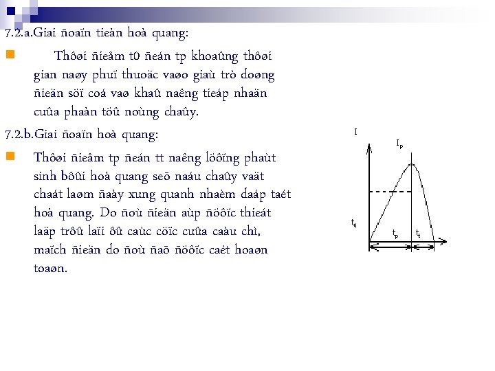 7. 2. a. Giai ñoaïn tieàn hoà quang: n Thôøi ñieåm t 0 ñeán