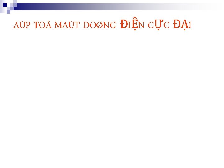 AÙP TO MAÙT DOØNG ĐIỆN CỰC ĐẠI 